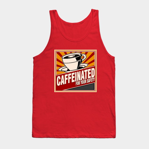 Caffeinated For Your Safety Tank Top by AngryMongoAff